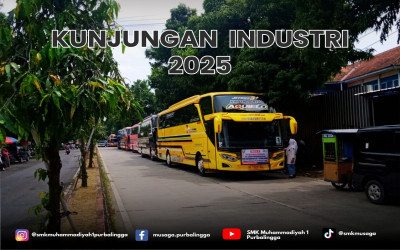 KUNJUNGAN INDUSTRI KELAS XI TAHUN 2025 - SMK Muhammadiyah 1 Purbalingga