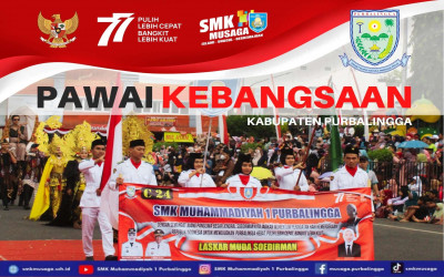 Kontingen SMK Musaga Meriahkan Pawai Kebangsaan Kabupaten Purbalingga | Dirgahayu Republik Indonesia Ke- 77